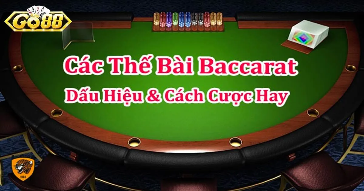 Các Thế Bài Baccarat - Chiến Thuật Đặt Cược Chuẩn Nhất